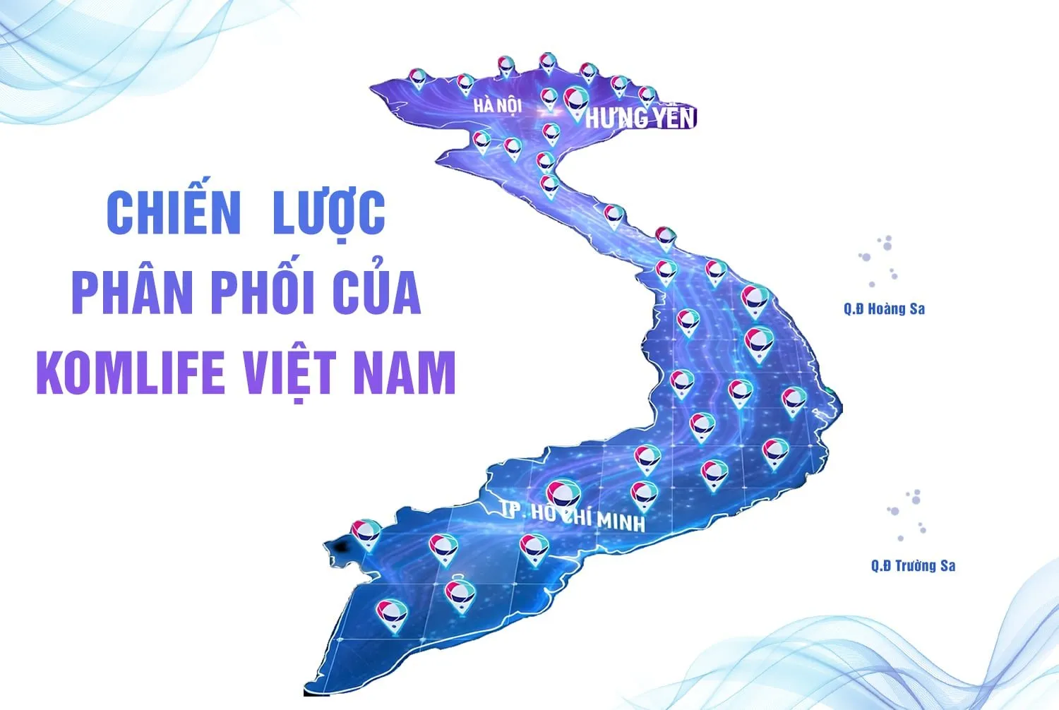 KOMLIFE VIỆT NAM: TỐI ƯU HÓA HỆ THỐNG PHÂN PHỐI ĐỂ TIẾP CẬN THỊ TRƯỜNG HIỆU QUẢ